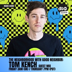 Good Neighbor presents The Neighborhood 20 feat Tom Kench