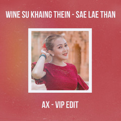 Wine Su Khaing Thein .SAE LAE THAN. AX VIP EDIT