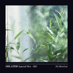 Oslated Special Mix 083 - DJ Bowlcut