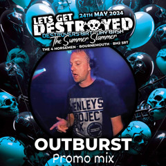 Outburst - Lets Get Destroyed  - Classics Promo Mix .