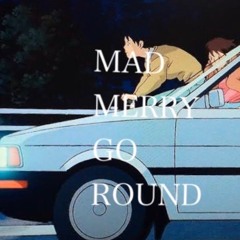 Mad Merry Go Round (feat.SHOTA AKO)