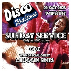 Ep127 - Goz And Chuggin Edits - Disco Waltons Sunday Service (22nd October 2023)