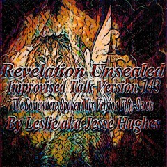 Revelation Unsealed Improvised Talk Version 143
