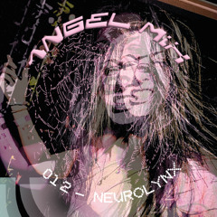 ANGEL MIX 012 - NEUROLYNX
