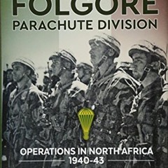 Read KINDLE 💌 The Italian Folgore Parachute Division: Operations in North Africa 194