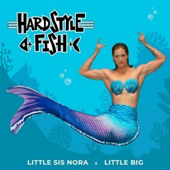 Little Big & Little Sis Nora - Hardstyle Fish (LazerzF!ne Bootleg Club Mix)