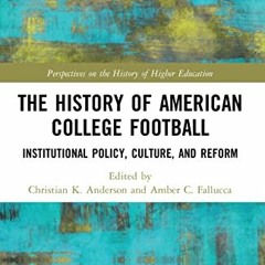 [READ] [PDF EBOOK EPUB KINDLE] The History of American College Football (Perspectives on the History