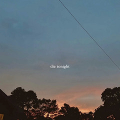 die tonight (feat. autrioly)