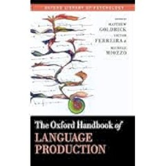 [Ebook] The Oxford Handbook of Language Production (Oxford Library of Psychology) by Matthew