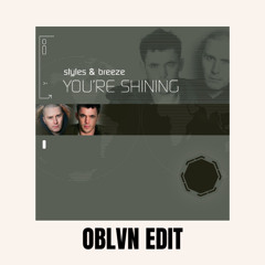 Styles & Breeze - You're Shining (OBLVN Edit)