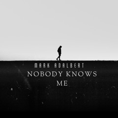 Nobody knows me