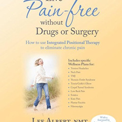 ACCESS PDF 📂 Live Pain Free Without Drugs or Surgery: How to use Integrated Position