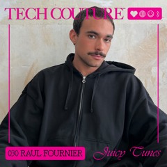 Juicy Tunes 030 w/ Raul Fournier