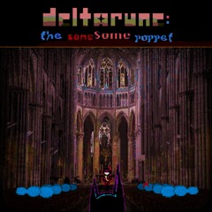 Forsaken [Deltarune: The Samesome Puppet]