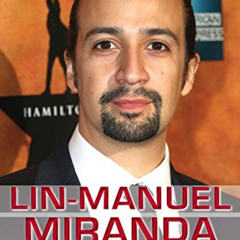 free KINDLE 📌 Lin-Manuel Miranda: Composer, Actor, and Creator of Hamilton (Influent