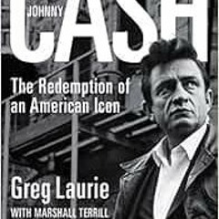 [Access] KINDLE PDF EBOOK EPUB Johnny Cash: The Redemption of an American Icon by Gre