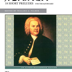 DOWNLOAD KINDLE 🖌️ Bach -- 18 Short Preludes (Alfred Masterwork Edition) by  Johann
