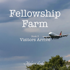 Fellowship Farm Audio Book 3 - Visitors Arrive