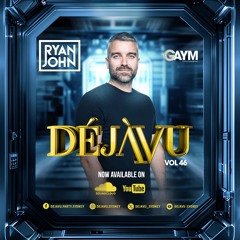 DEJAVU Vol. 46 - DJ Ryan John