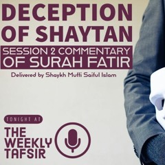Tafseer of Sūrah 35 Fātir (The Creator) Part 2/12 | Shaykh Mufti Saiful Islām
