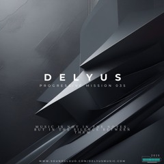 Delyus Music: [Progressive mission 035]