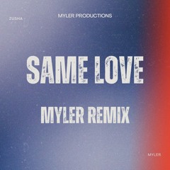 Zusha - Same Love (Myler Remix)