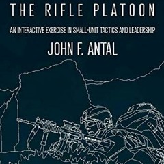 [GET] KINDLE 📌 Infantry Combat: The Rifle Platoon: An Interactive Exercise in Small-