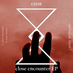 Crest - Close Encounter [EM001]