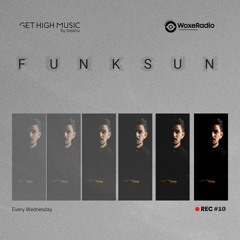 Get High Music By Josanu - Guest FUNKSUN (WoxeRadio)rec#10