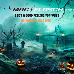 I Got A Good Feeling For Wubz (Halloween 2023 Mix)