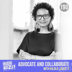 Advocate and Collaborate w/ curator Kilolo Luckett