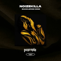 NoizeKilla - Shuckleford Song (Psycoplo Remix)