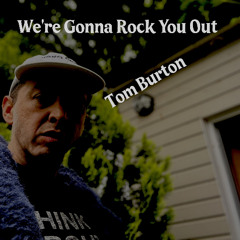 We're Gonna Rock You Out