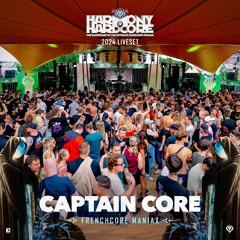 Captain Core | Harmony of Hardcore 2024 | Frenchcore Maniax