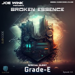 Joe Wink's Broken Essence 112 featuring Grade-E