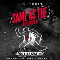 Same as the Old Boss, narrated by Mikael Naramore