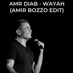 Amr Diab - Wayah x Bozzo (Amir Edit)