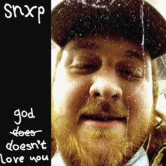 SNXP - GOD DOESN’T LOVE YOU (Prod. by Wendigo)