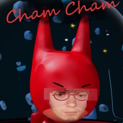 CHAM CHAM By "LPM