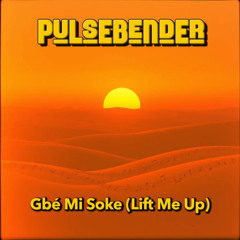 Gbé Mi Soke (Lift Me Up)
