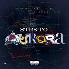 STR8 TO AURORA ft. WhoIs Rog (Prod. Tropix Beats)