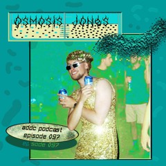Osmosis Jones - addC podcast series 097 - Garage