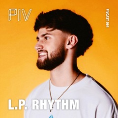 PIVCAST 064 - L.P. Rhythm