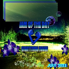 Jam of the Day | EVERYTHING HOUSE (July 2023)