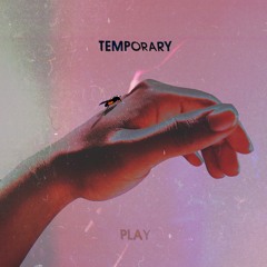 TEMPORARY PLAY