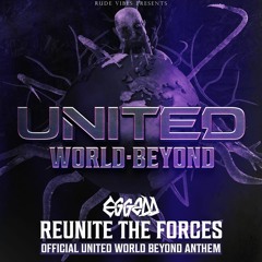 EggEdd - Reunite The Forces (United World Beyond Official Anthem)
