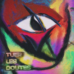 tuer les doutes (prod. blsq + kanbuu)