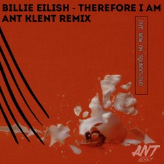Billie Eilish - Therefore I Am (Ant Klent Remix)