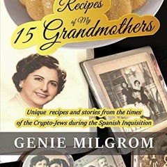 [Get] EBOOK EPUB KINDLE PDF Recipes of My 15 Grandmothers: Unique Recipes and Stories