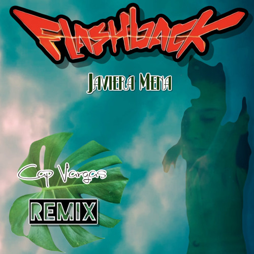 Javiera Mena - Flashback (Cap Vargas Remix)